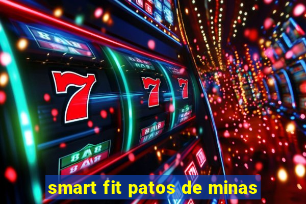 smart fit patos de minas